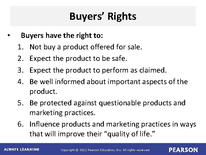 Buyers’ Rights • Buyers have the right to: 1. Not buy a product offered