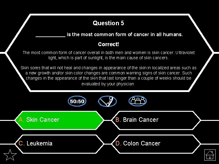 Question 5 ______ is the most common form of cancer in all humans. Correct!