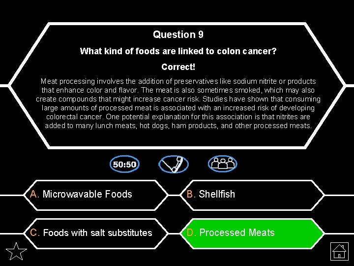 Question 9 What kind of foods are linked to colon cancer? Correct! Meat processing