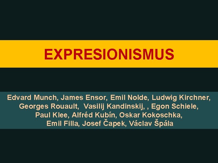 EXPRESIONISMUS Edvard Munch, James Ensor, Emil Nolde, Ludwig Kirchner, Georges Rouault, Vasilij Kandinskij, ,