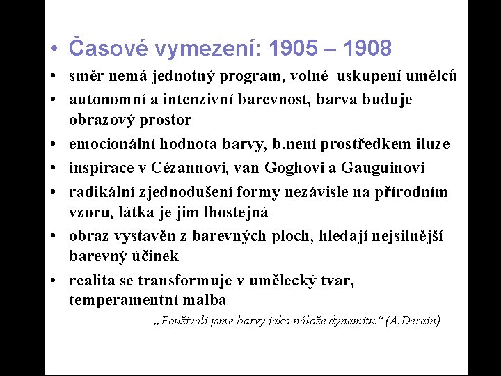  • Časové vymezení: 1905 – 1908 • směr nemá jednotný program, volné uskupení