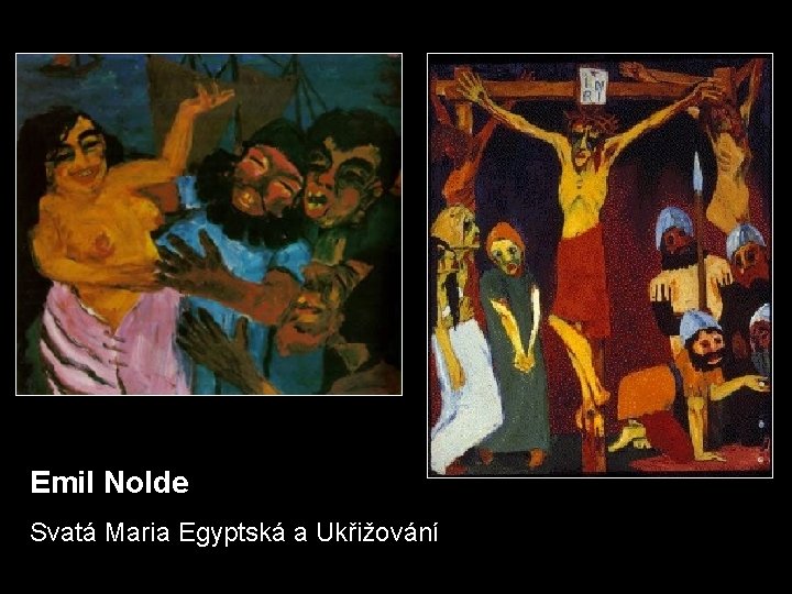 Emil Nolde Svatá Maria Egyptská a Ukřižování 