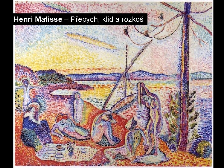 Henri Matisse – Přepych, klid a rozkoš 
