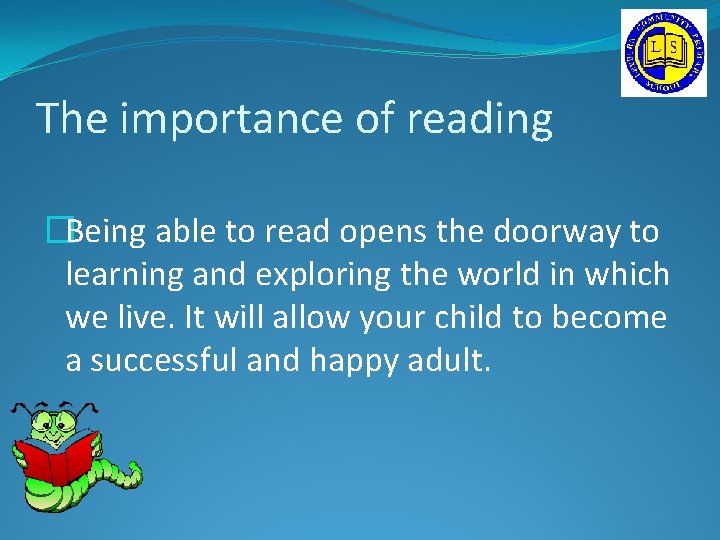 The importance of reading �Being able to read opens the doorway to learning and The importance of reading �Being able to read opens the doorway to learning and