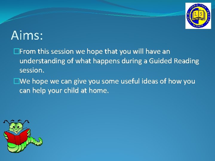 Aims: �From this session we hope that you will have an understanding of what Aims: �From this session we hope that you will have an understanding of what