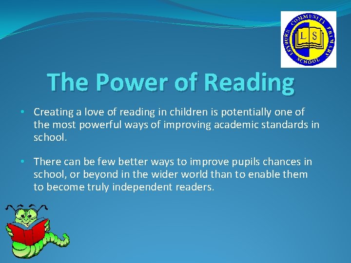 The Power of Reading • Creating a love of reading in children is potentially The Power of Reading • Creating a love of reading in children is potentially