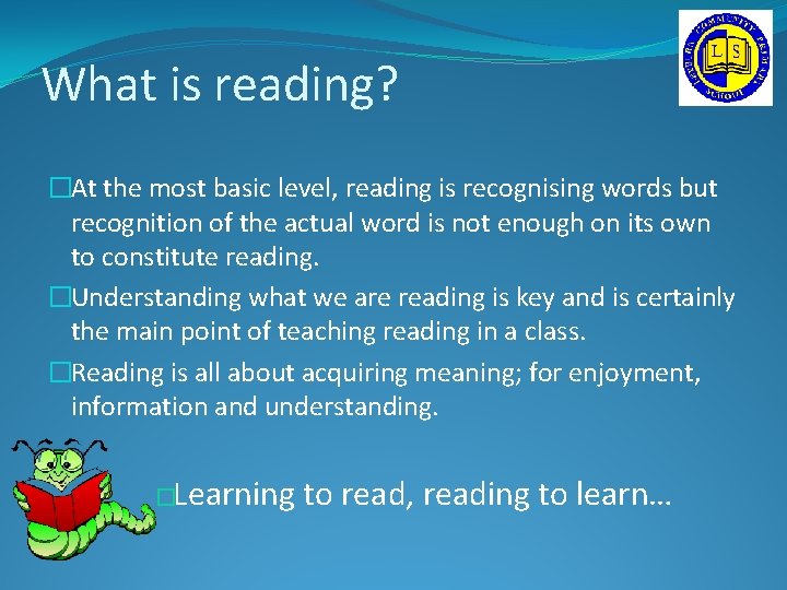 What is reading? �At the most basic level, reading is recognising words but recognition What is reading? �At the most basic level, reading is recognising words but recognition