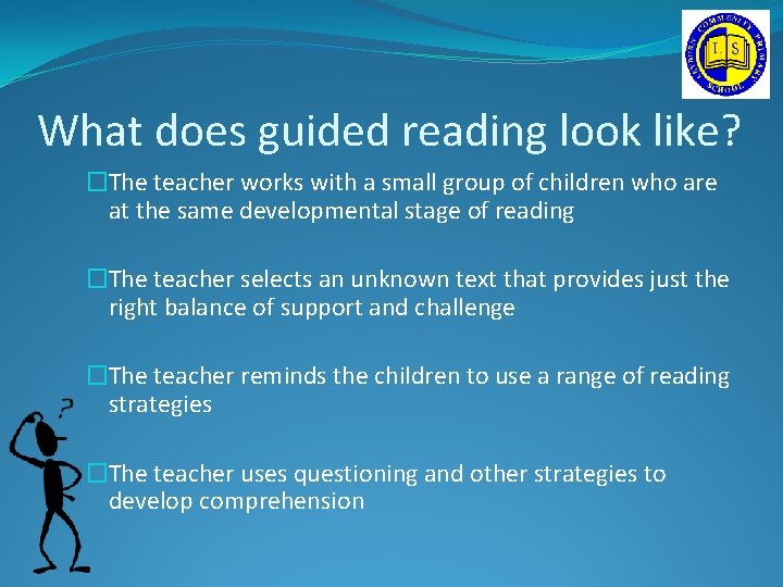 What does guided reading look like? �The teacher works with a small group of What does guided reading look like? �The teacher works with a small group of