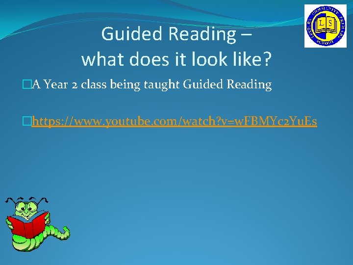 Guided Reading – what does it look like? �A Year 2 class being taught Guided Reading – what does it look like? �A Year 2 class being taught
