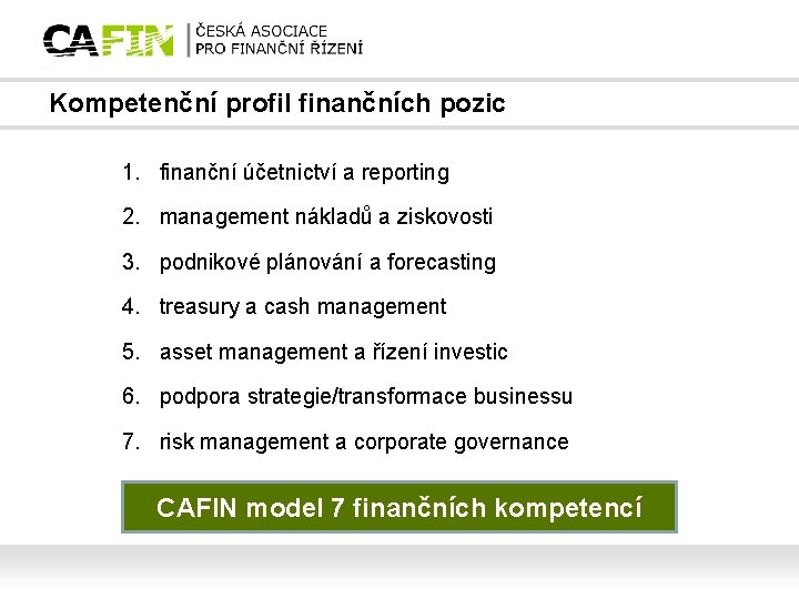 Kompetenční profil finančních pozic 1. finanční účetnictví a reporting 2. management nákladů a ziskovosti