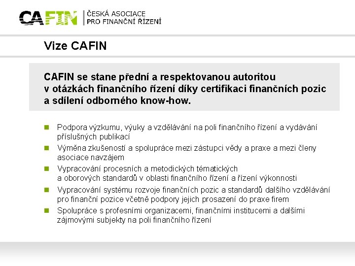 Vize CAFIN se stane přední a respektovanou autoritou v otázkách finančního řízení díky certifikaci