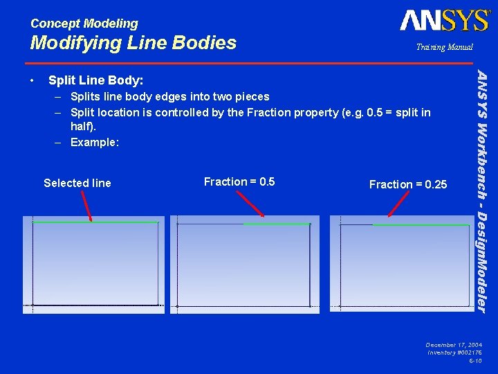 Concept Modeling Modifying Line Bodies Split Line Body: – Splits line body edges into