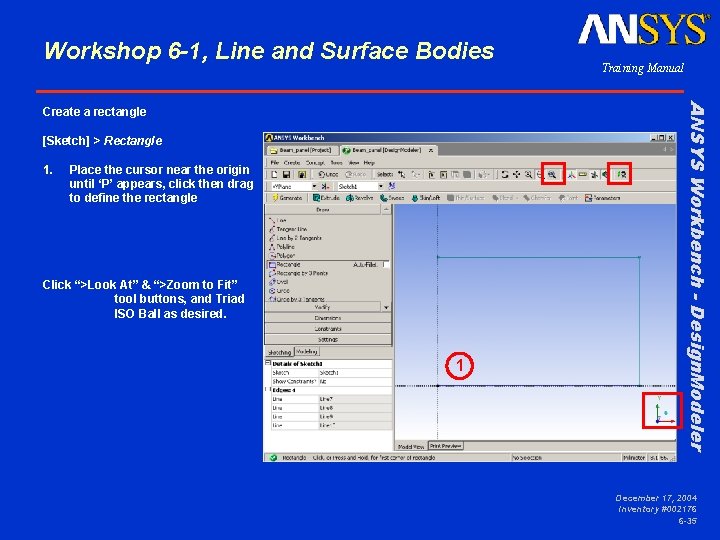 Workshop 6 -1, Line and Surface Bodies [Sketch] > Rectangle 1. Place the cursor