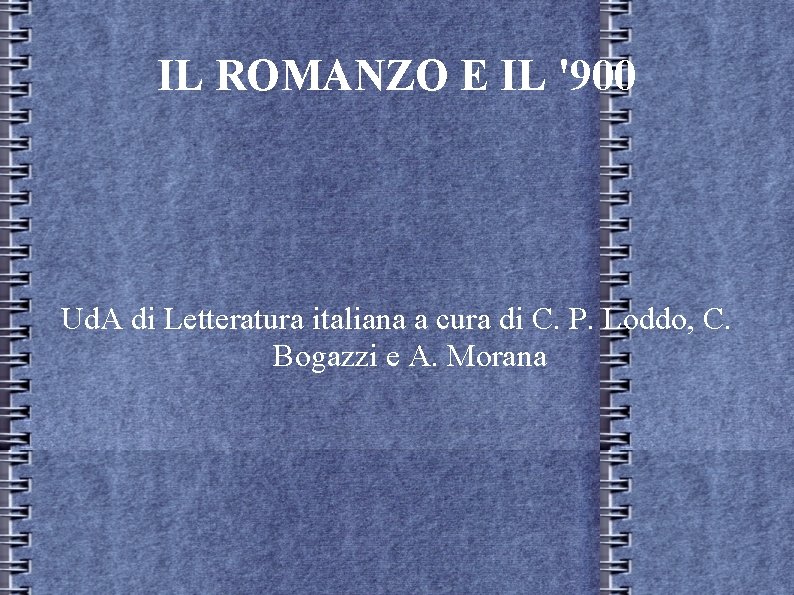 IL ROMANZO E IL '900 Ud. A di Letteratura italiana a cura di C. IL ROMANZO E IL '900 Ud. A di Letteratura italiana a cura di C.