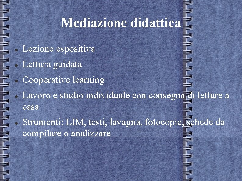 Mediazione didattica Lezione espositiva Lettura guidata Cooperative learning Lavoro e studio individuale consegna di Mediazione didattica Lezione espositiva Lettura guidata Cooperative learning Lavoro e studio individuale consegna di