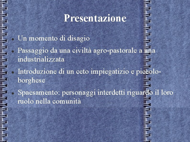 Presentazione Un momento di disagio Passaggio da una civiltà agro-pastorale a una industrializzata Introduzione Presentazione Un momento di disagio Passaggio da una civiltà agro-pastorale a una industrializzata Introduzione