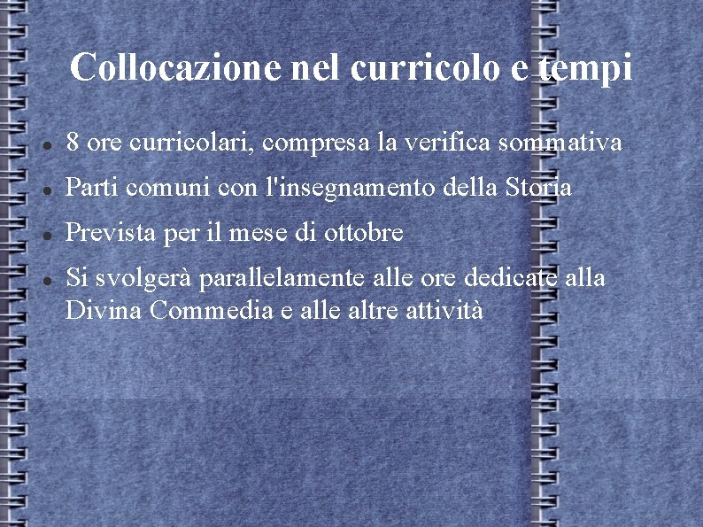 Collocazione nel curricolo e tempi 8 ore curricolari, compresa la verifica sommativa Parti comuni Collocazione nel curricolo e tempi 8 ore curricolari, compresa la verifica sommativa Parti comuni
