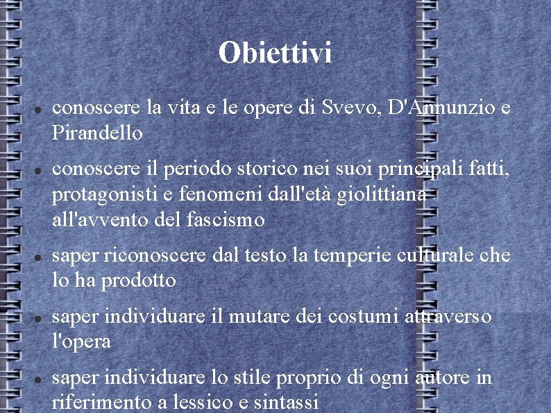 Obiettivi conoscere la vita e le opere di Svevo, D'Annunzio e Pirandello conoscere il Obiettivi conoscere la vita e le opere di Svevo, D'Annunzio e Pirandello conoscere il