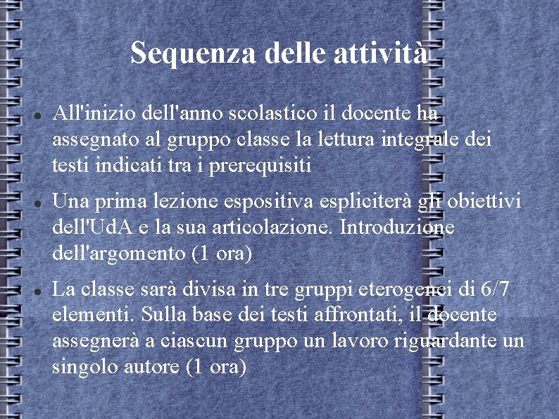 Sequenza delle attività All'inizio dell'anno scolastico il docente ha assegnato al gruppo classe la Sequenza delle attività All'inizio dell'anno scolastico il docente ha assegnato al gruppo classe la