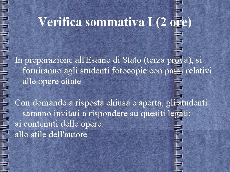 Verifica sommativa I (2 ore) In preparazione all'Esame di Stato (terza prova), si forniranno Verifica sommativa I (2 ore) In preparazione all'Esame di Stato (terza prova), si forniranno