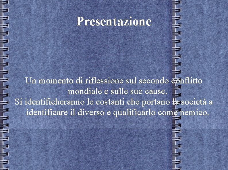 Presentazione Un momento di riflessione sul secondo conflitto mondiale e sulle sue cause. Si Presentazione Un momento di riflessione sul secondo conflitto mondiale e sulle sue cause. Si