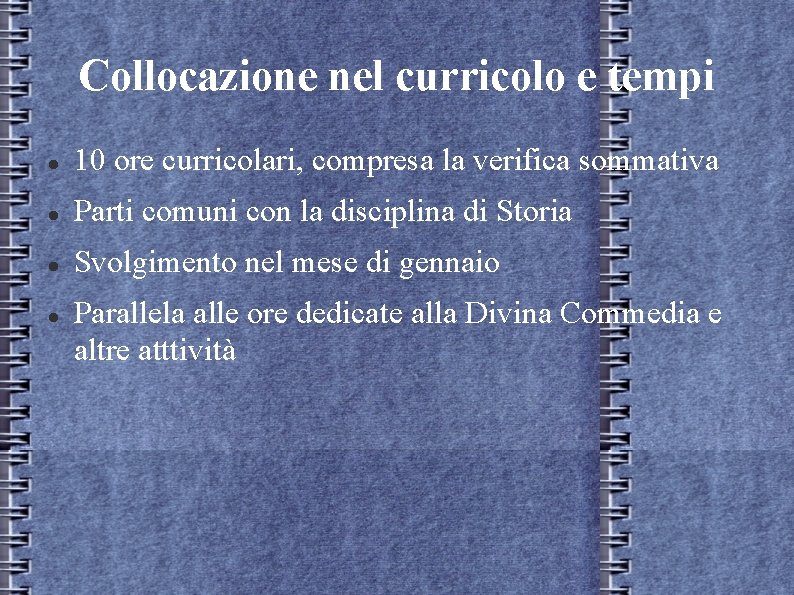 Collocazione nel curricolo e tempi 10 ore curricolari, compresa la verifica sommativa Parti comuni Collocazione nel curricolo e tempi 10 ore curricolari, compresa la verifica sommativa Parti comuni