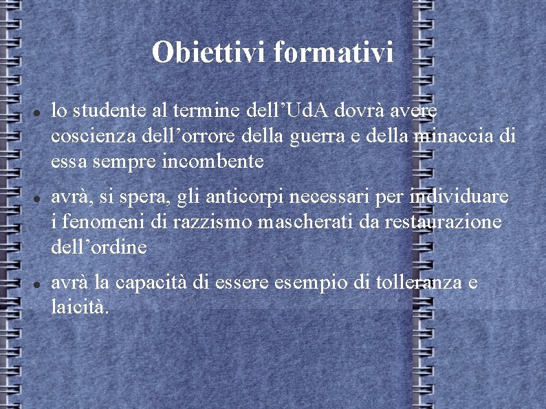 Obiettivi formativi lo studente al termine dell’Ud. A dovrà avere coscienza dell’orrore della guerra Obiettivi formativi lo studente al termine dell’Ud. A dovrà avere coscienza dell’orrore della guerra