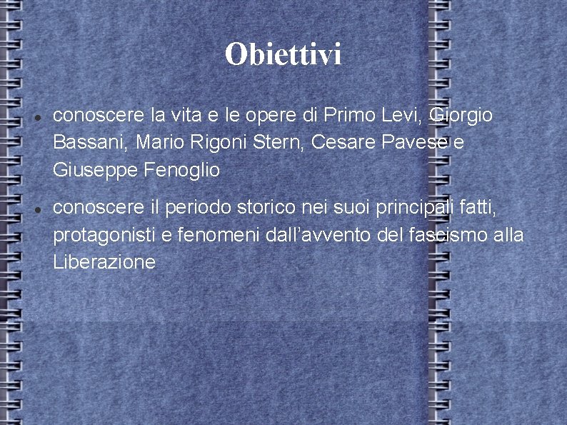 Obiettivi conoscere la vita e le opere di Primo Levi, Giorgio Bassani, Mario Rigoni Obiettivi conoscere la vita e le opere di Primo Levi, Giorgio Bassani, Mario Rigoni