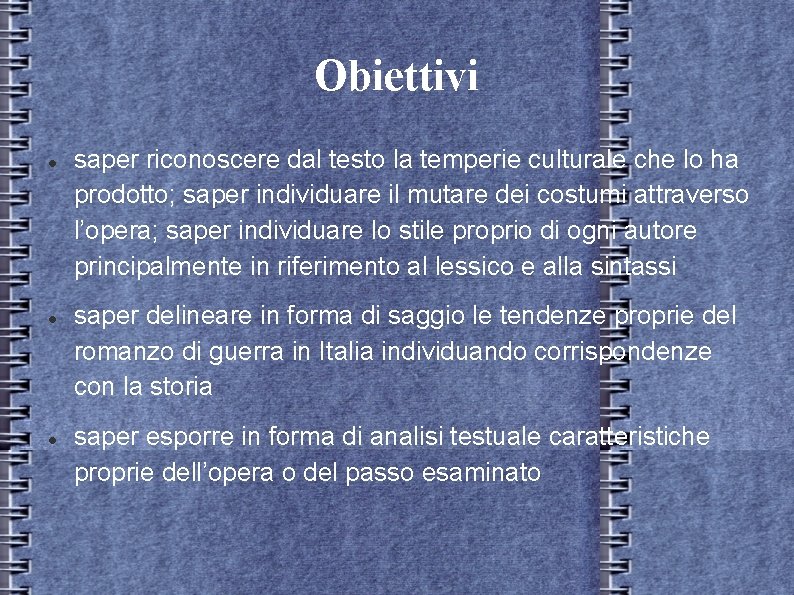 Obiettivi saper riconoscere dal testo la temperie culturale che lo ha prodotto; saper individuare Obiettivi saper riconoscere dal testo la temperie culturale che lo ha prodotto; saper individuare