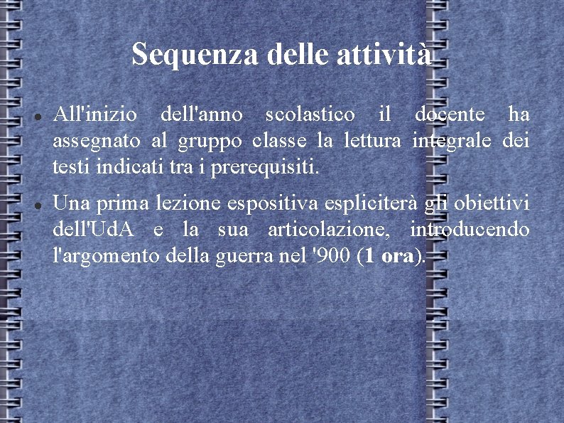 Sequenza delle attività All'inizio dell'anno scolastico il docente ha assegnato al gruppo classe la Sequenza delle attività All'inizio dell'anno scolastico il docente ha assegnato al gruppo classe la