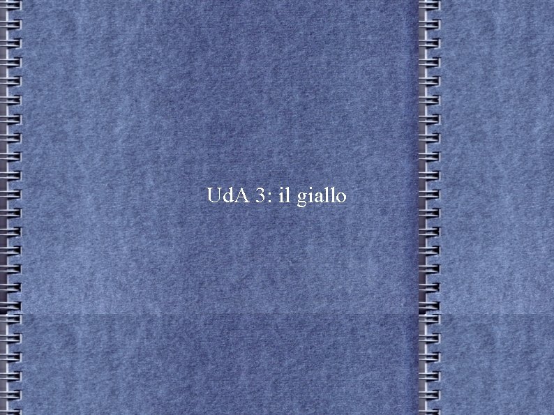 Ud. A 3: il giallo Ud. A 3: il giallo