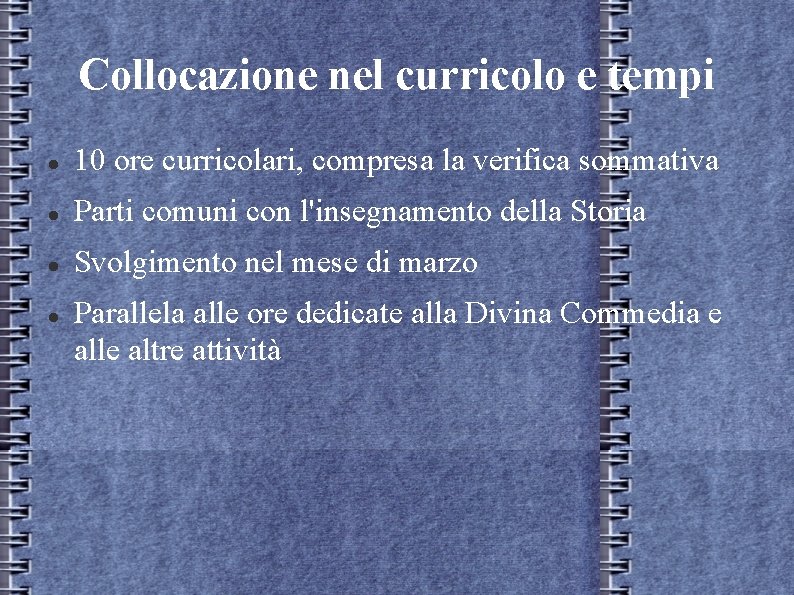 Collocazione nel curricolo e tempi 10 ore curricolari, compresa la verifica sommativa Parti comuni Collocazione nel curricolo e tempi 10 ore curricolari, compresa la verifica sommativa Parti comuni