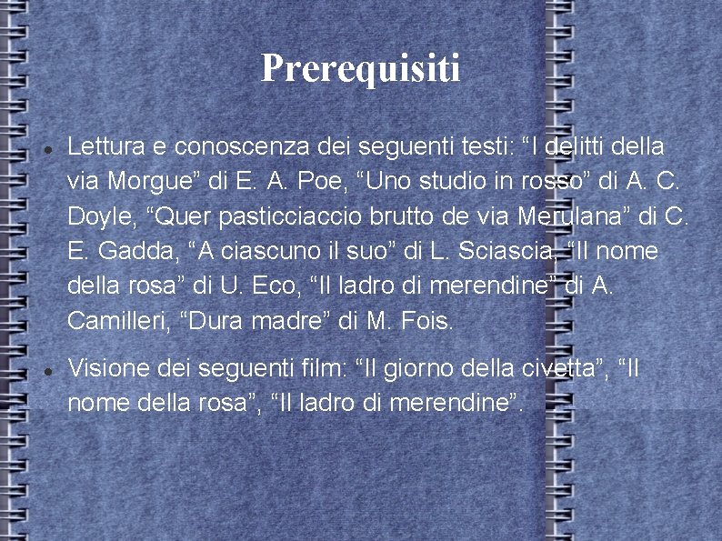 Prerequisiti Lettura e conoscenza dei seguenti testi: “I delitti della via Morgue” di E. Prerequisiti Lettura e conoscenza dei seguenti testi: “I delitti della via Morgue” di E.