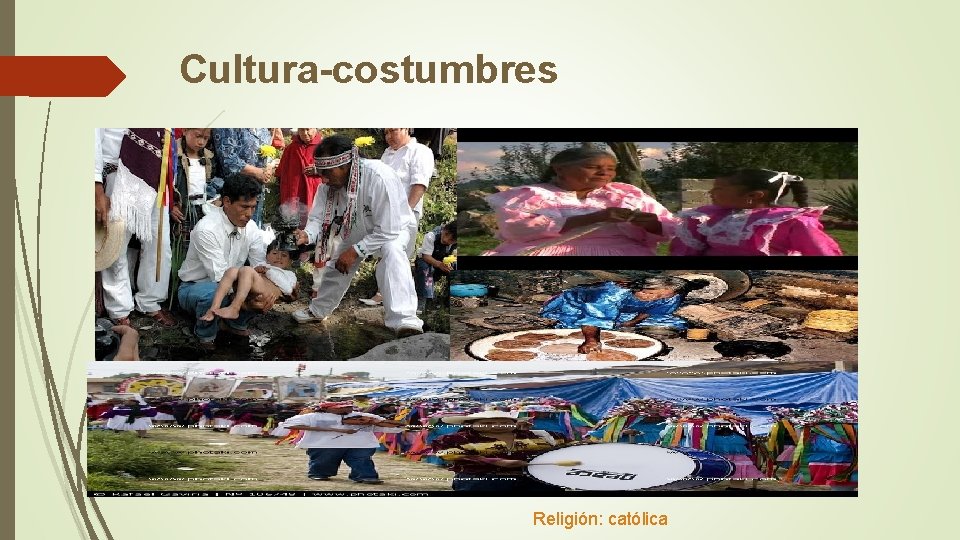 Cultura-costumbres Religión: católica 