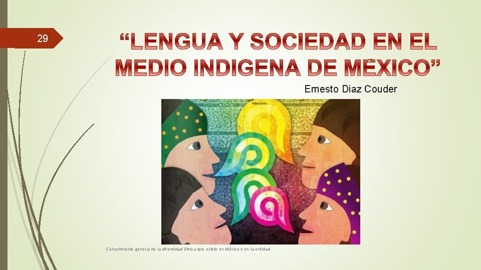 29 Ernesto Diaz Couder Conocimiento general de la diversidad étnica que existe en México
