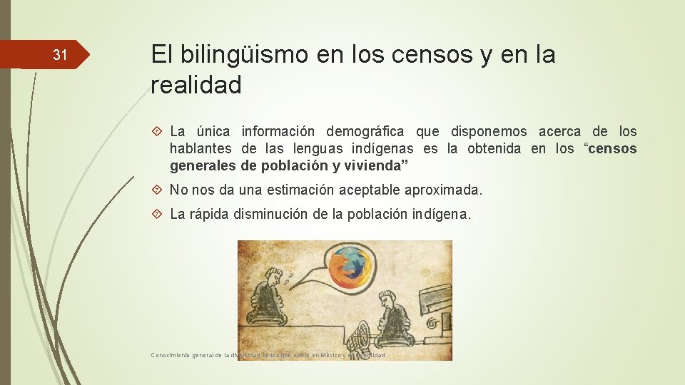 31 El bilingüismo en los censos y en la realidad La única información demográfica