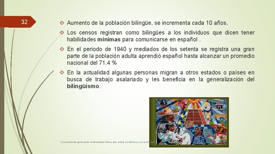 32 Aumento de la población bilingüe, se incrementa cada 10 años. Los censos registran