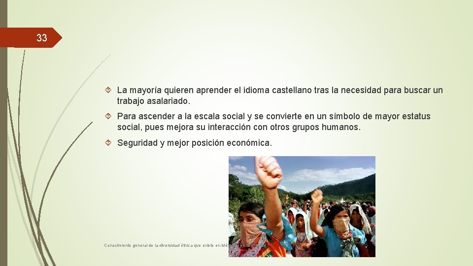 33 La mayoría quieren aprender el idioma castellano tras la necesidad para buscar un