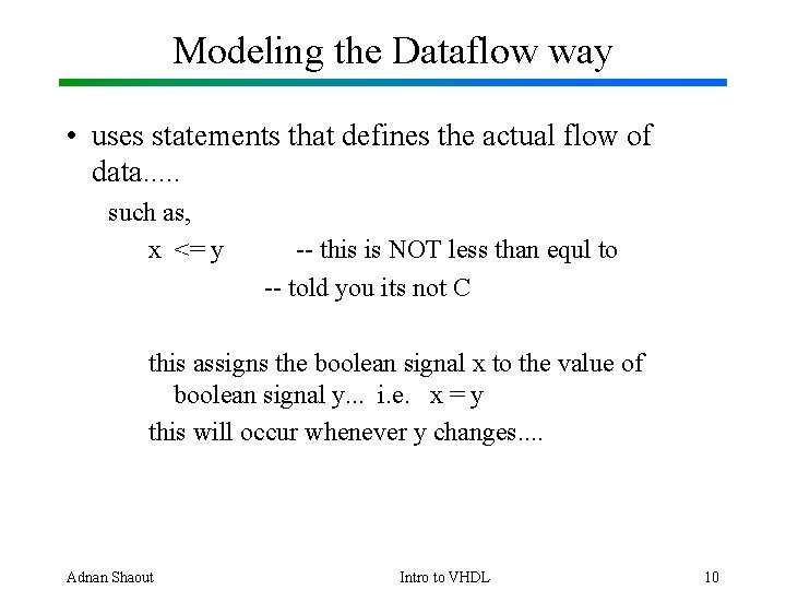Modeling the Dataflow way • uses statements that defines the actual flow of data.