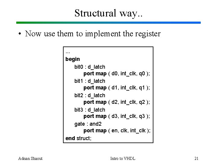 Structural way. . • Now use them to implement the register. . . begin