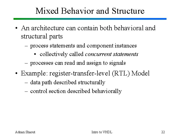 Mixed Behavior and Structure • An architecture can contain both behavioral and structural parts