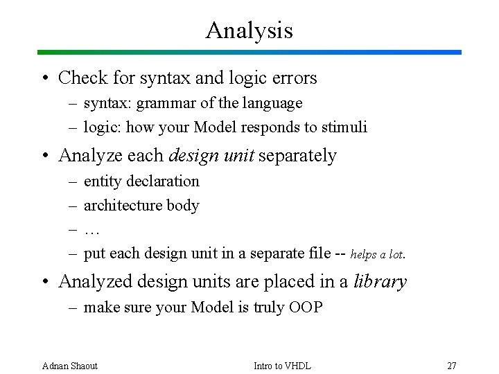 Analysis • Check for syntax and logic errors – syntax: grammar of the language