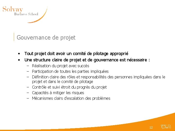 Gouvernance de projet • • Tout projet doit avoir un comité de pilotage approprié