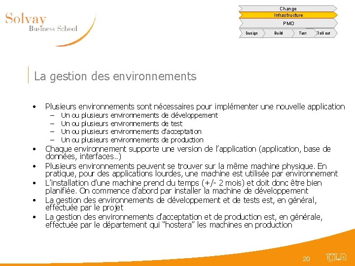 Change Infrastructure PMO Design Build Test Roll-out La gestion des environnements • Plusieurs environnements
