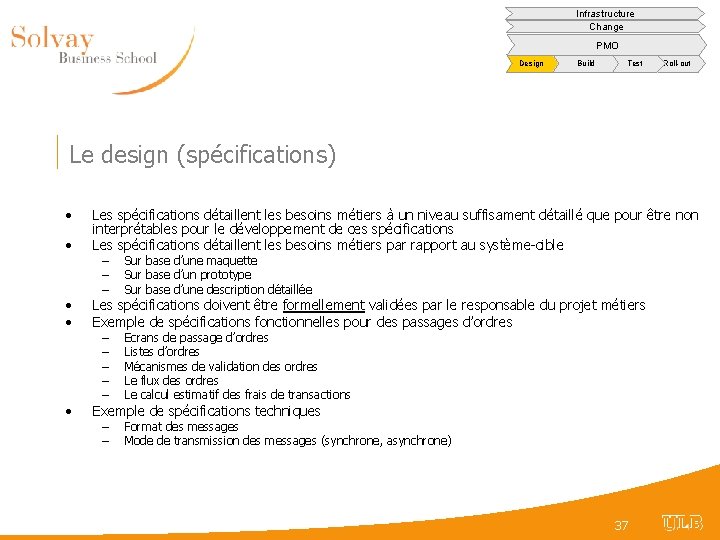 Infrastructure Change PMO Design Build Test Roll-out Le design (spécifications) • • Les spécifications