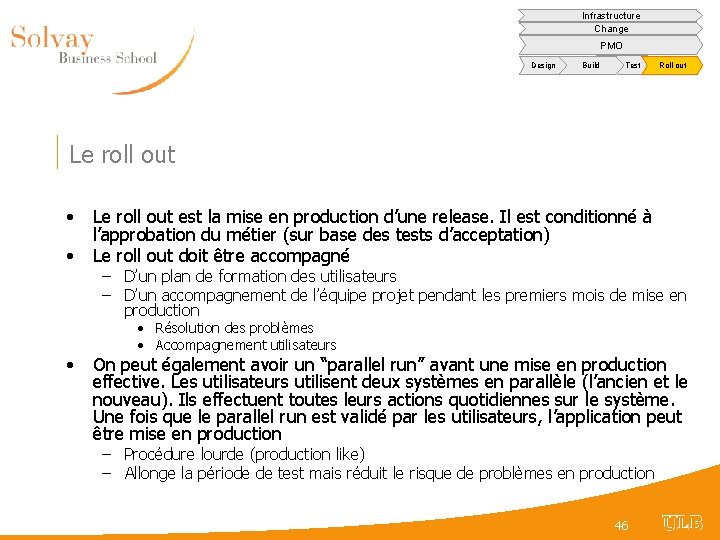 Infrastructure Change PMO Design Build Test Roll out Le roll out • • •