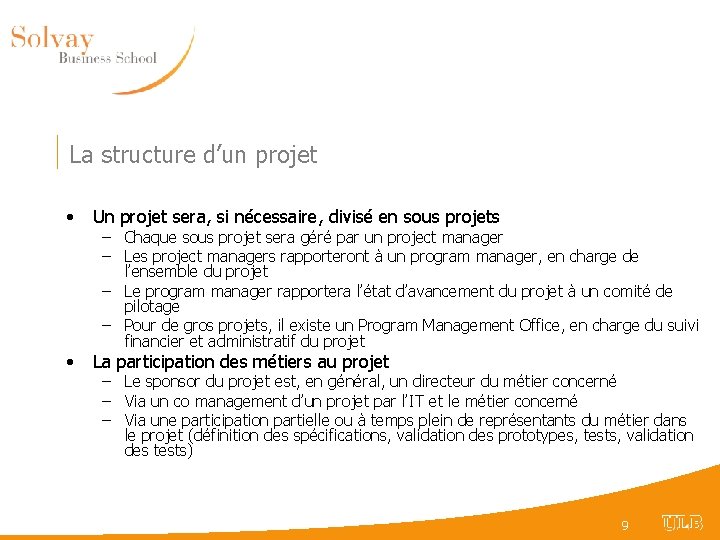 La structure d’un projet • Un projet sera, si nécessaire, divisé en sous projets