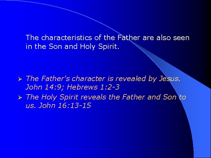 The characteristics of the Father are also seen in the Son and Holy Spirit.