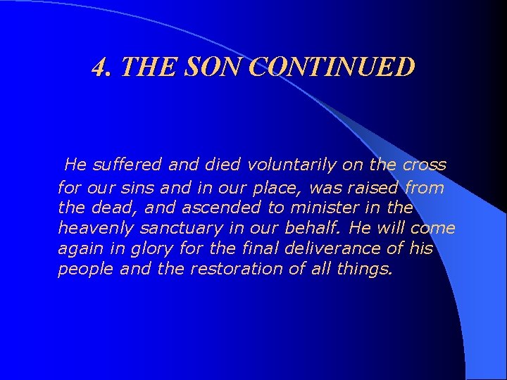 4. THE SON CONTINUED He suffered and died voluntarily on the cross for our