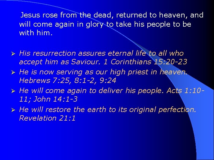 Jesus rose from the dead, returned to heaven, and will come again in glory